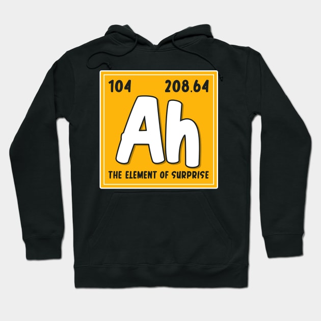 Ah The Element Of Surprise Funny Periodic Table Of Elements Hoodie by Proficient Tees